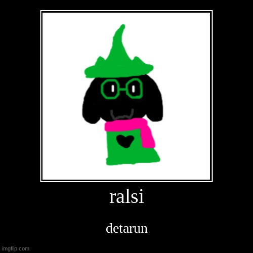 ralsi | detarun | image tagged in funny,demotivationals | made w/ Imgflip demotivational maker