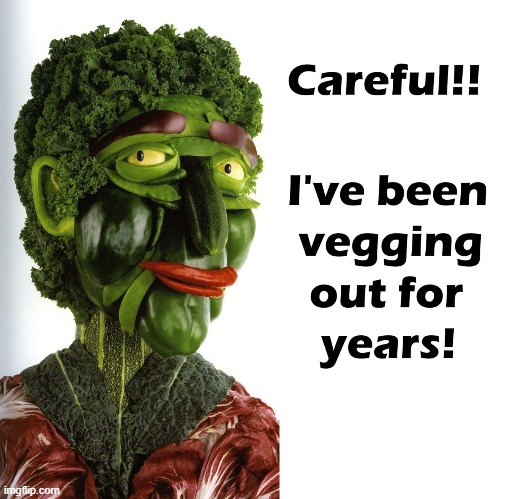 How Not to Veg Out | image tagged in vince vance,vegetables,man,vegetarian,vegan,memes | made w/ Imgflip meme maker