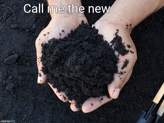LOAM | Call me the new          


       , | image tagged in loam | made w/ Imgflip meme maker