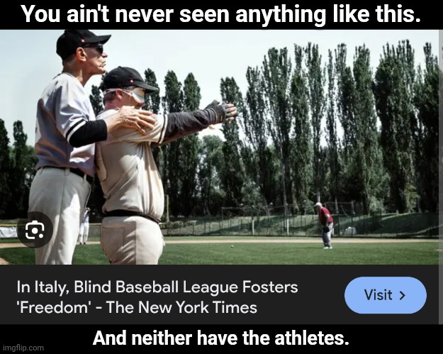 How does the outfield do their part?  I'm genuinely curious... | You ain't never seen anything like this. And neither have the athletes. | image tagged in athletes,blind man,baseball | made w/ Imgflip meme maker