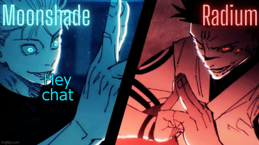 Moonshade and Radium JJK Template | Hey chat | image tagged in moonshade and radium jjk template | made w/ Imgflip meme maker