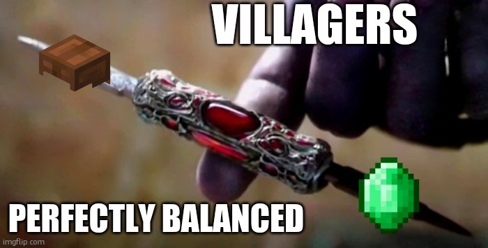 y u no have brain villager? | VILLAGERS; PERFECTLY BALANCED | image tagged in thanos perfectly balanced | made w/ Imgflip meme maker