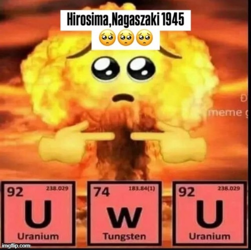 image tagged in uwu,japan,nuclear bomb,hiroshima | made w/ Imgflip meme maker