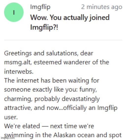 Imgflip sends you a better welcome email. Full version in comments. | made w/ Imgflip meme maker