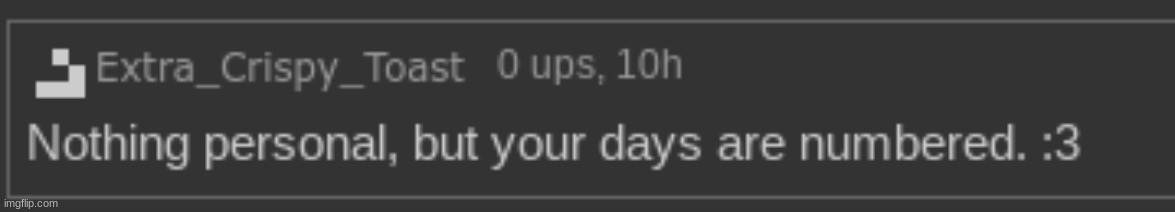 New temp drop. | image tagged in your days are numbered | made w/ Imgflip meme maker