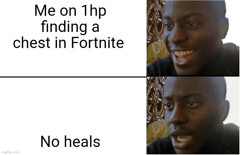 Disappointed Black Guy | Me on 1hp finding a chest in Fortnite; No heals | image tagged in disappointed black guy | made w/ Imgflip meme maker
