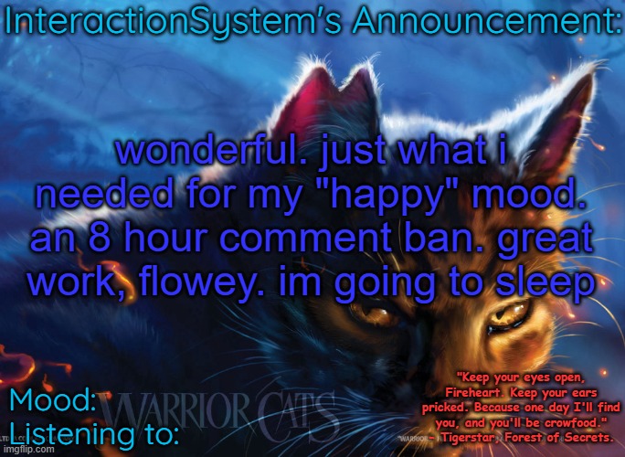 Interaction System's Announcement | wonderful. just what i needed for my "happy" mood. an 8 hour comment ban. great work, flowey. im going to sleep | image tagged in interaction system's announcement | made w/ Imgflip meme maker