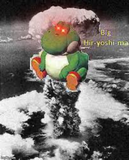Big hir-yoshi-ma | image tagged in big hir-yoshi-ma | made w/ Imgflip meme maker
