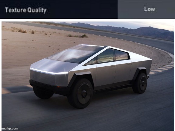 i know this meme is very late in its time but lol | image tagged in tesla,cybertruck,haha,funny,whaaat | made w/ Imgflip meme maker