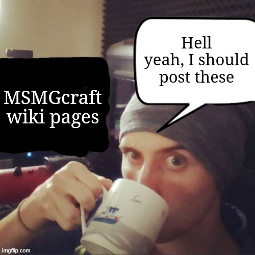 *cough cough* lol300 *cough cough* | Hell yeah, I should post these; MSMGcraft wiki pages | image tagged in blank hell yeah i should post this to imgflip,mscraft | made w/ Imgflip meme maker