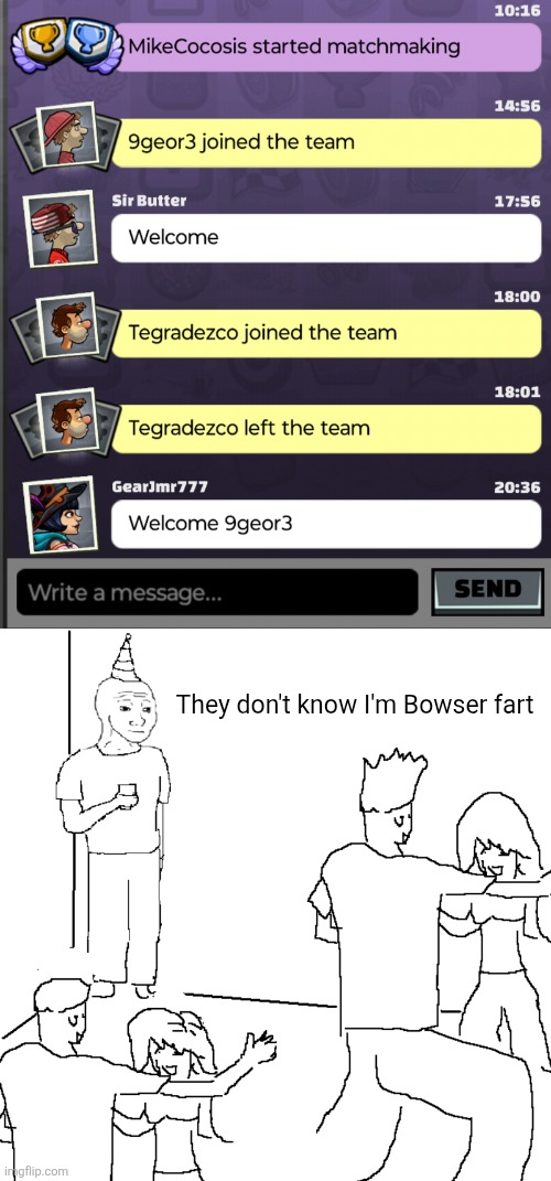 They don't know I'm Bowser fart | image tagged in they don't know | made w/ Imgflip meme maker