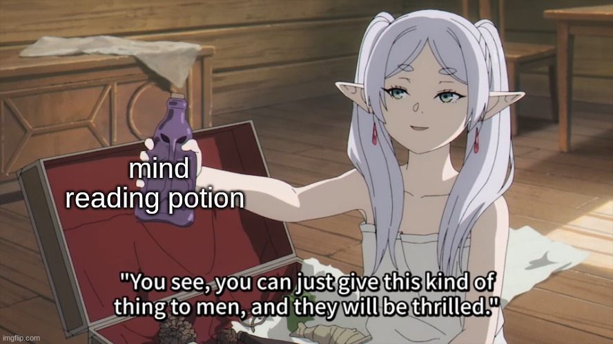 hmm lets see if she | mind reading potion | image tagged in smug frieren men potion | made w/ Imgflip meme maker