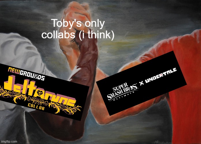 :D | Toby's only collabs (i think) | image tagged in memes,epic handshake,newgrounds,tobyfox,nintendo | made w/ Imgflip meme maker