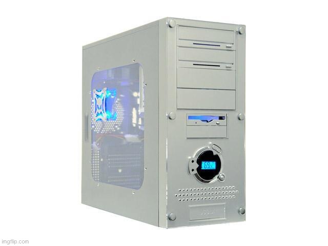 Did anybody else have this pc case? | made w/ Imgflip meme maker
