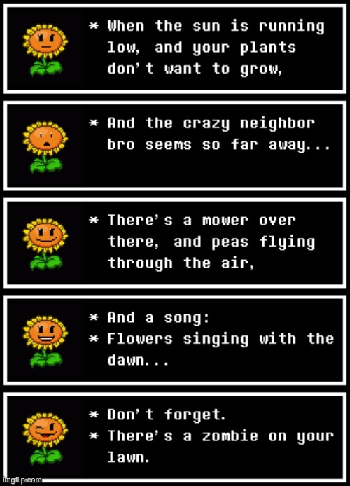The ultimate crossover? Maybe... And who approved this before I could? Oh it was Flowey. How did you approve it so fast? | image tagged in undertale,deltarune,don't forget,there's a zombie on your lawn | made w/ Imgflip meme maker