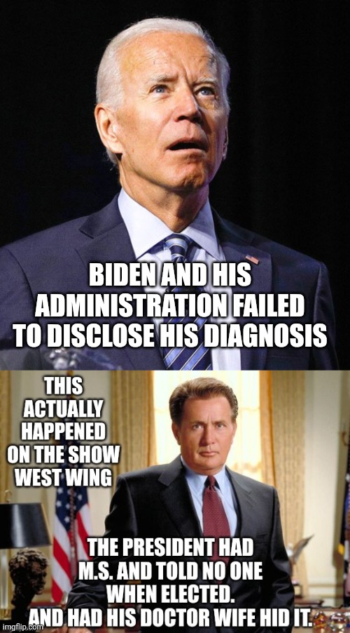 Truth is stranger than Fiction | BIDEN AND HIS ADMINISTRATION FAILED TO DISCLOSE HIS DIAGNOSIS | image tagged in joe biden,leftists,liberals,democrats,media | made w/ Imgflip meme maker
