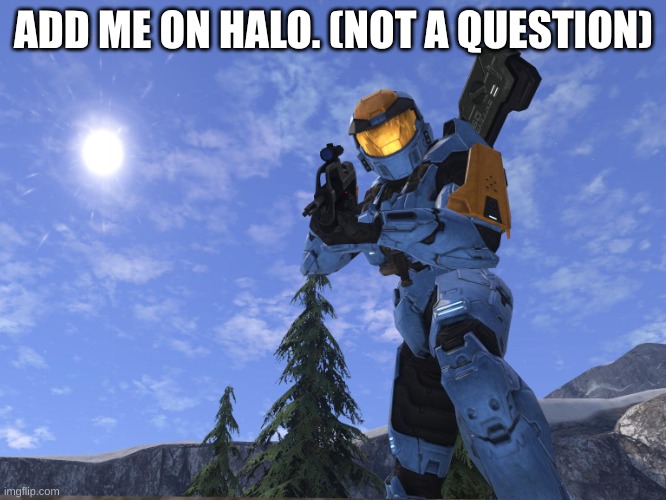 Demonic Penguin Halo 3 | ADD ME ON HALO. (NOT A QUESTION) | image tagged in demonic penguin halo 3 | made w/ Imgflip meme maker