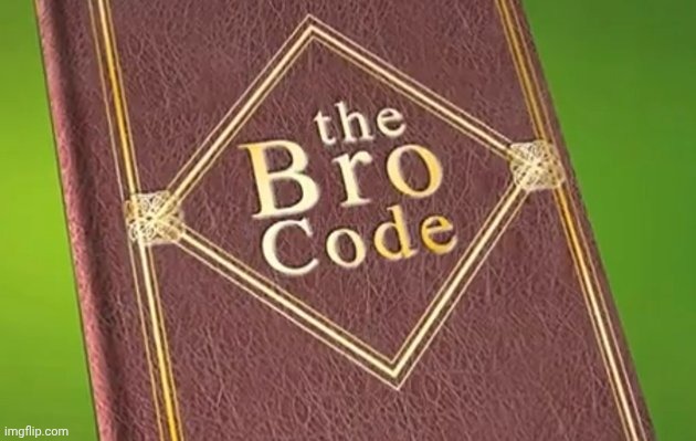image tagged in bro code | made w/ Imgflip meme maker