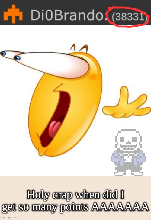 AAAAAAAA (so close to 40k chat) FTM note: Massive W | Holy crap when did I get so many points AAAAAAA | image tagged in sans of topic | made w/ Imgflip meme maker
