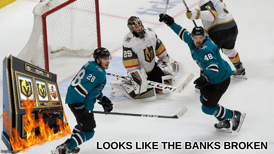 San Jose Sharks meme | LOOKS LIKE THE BANKS BROKEN | image tagged in memes,hockey,ice hockey,sports,nhl,sharks | made w/ Imgflip meme maker