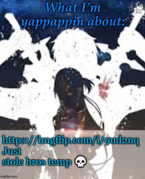 W | https://imgflip.com/i/9ud2nq
Just stole bros temp 💀 | image tagged in brads yappin temp | made w/ Imgflip meme maker