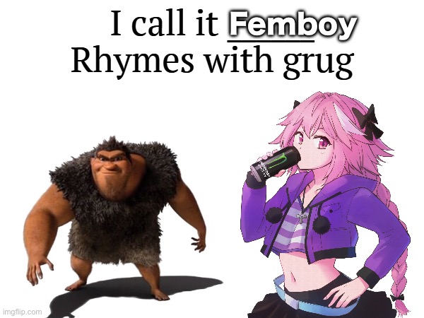 I call it _____ | Femboy | image tagged in i call it _____ | made w/ Imgflip meme maker