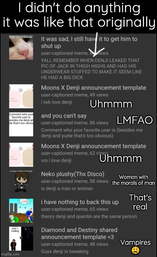 ADDRESSING THE ALLEGATIONS | I didn't do anything it was like that originally; Uhmmm; LMFAO; Uhmmm; Woman with the morals of man; That's real; Vampires 😩 | made w/ Imgflip meme maker