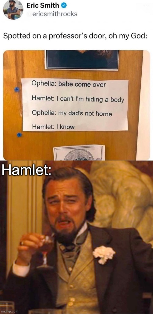 He knows | Hamlet: | image tagged in memes,laughing leo,dad,hamlet,ophelia | made w/ Imgflip meme maker