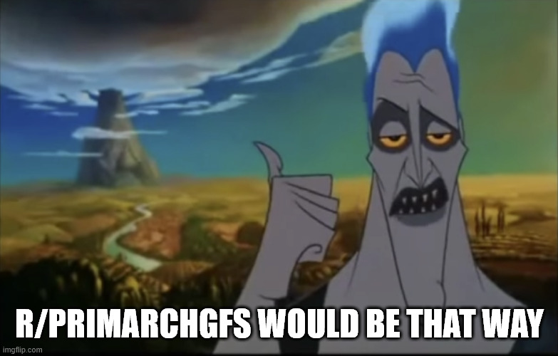 Hades pointing mount Olympus | R/PRIMARCHGFS WOULD BE THAT WAY | image tagged in hades pointing mount olympus | made w/ Imgflip meme maker