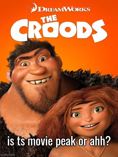 is ts movie peak or ahh? | made w/ Imgflip meme maker