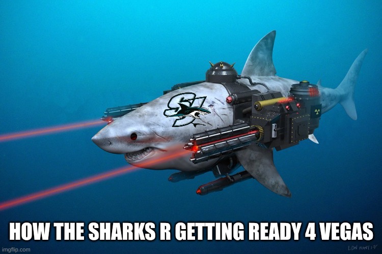 Sharks Golden Knights meme | HOW THE SHARKS R GETTING READY 4 VEGAS | image tagged in memes,hockey,ice hockey,sports,sharks,las vegas | made w/ Imgflip meme maker