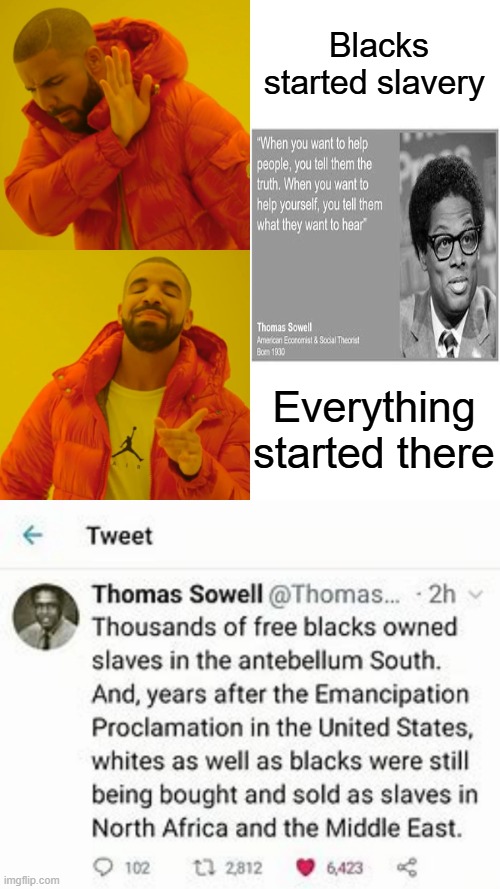 The Muslim & Blacks bought sold slaves, the Barbery coast pirates were muslim who worked with blacks & trafficing white & black | Blacks started slavery; Everything started there | image tagged in memes,drake hotline bling | made w/ Imgflip meme maker