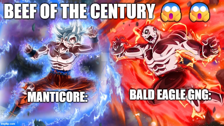 s | BEEF OF THE CENTURY 😱 😱; BALD EAGLE GNG:; MANTICORE: | image tagged in versus | made w/ Imgflip meme maker