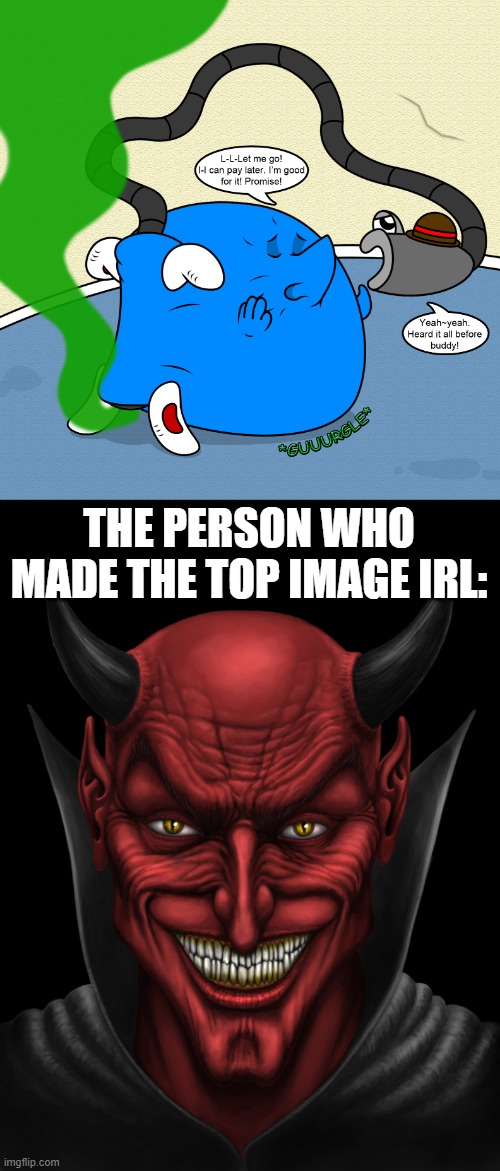 I'm looking at the devil's art | THE PERSON WHO MADE THE TOP IMAGE IRL: | image tagged in dancing with the devil | made w/ Imgflip meme maker