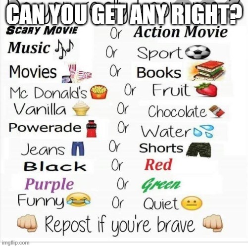 Do you really know me? | CAN YOU GET ANY RIGHT? | image tagged in do you really know me | made w/ Imgflip meme maker