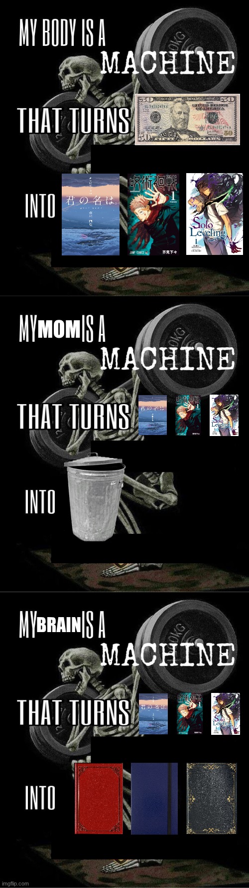 My mom hates anything anime, so I've been having to get creative to hide some of my anime-related books | MOM; BRAIN | image tagged in my body is machine,your name,jujutsu kaisen,solo leveling | made w/ Imgflip meme maker