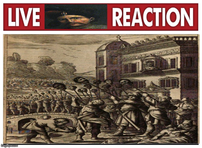 image tagged in live reaction,shah abbas,iran,turkey,safavid,ottoman | made w/ Imgflip meme maker