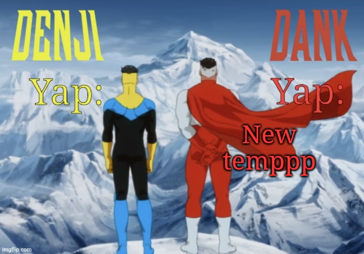 Dank and Denji shared temp | New temppp | image tagged in dank and denji shared temp | made w/ Imgflip meme maker