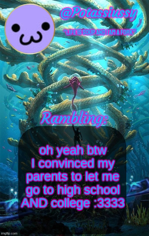 I'm going to kingstec which is far enough away | oh yeah btw I convinced my parents to let me go to high school AND college :3333 | image tagged in another shitty announcement template | made w/ Imgflip meme maker