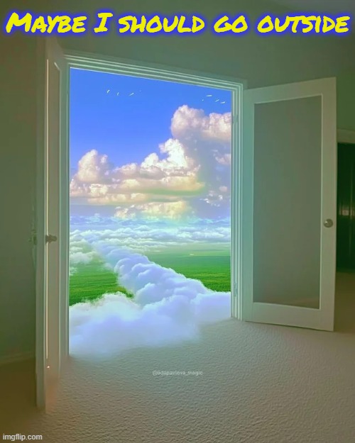 Maybe I should go outside | made w/ Imgflip meme maker