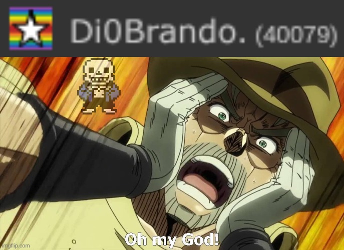 YIPPIEEEE!!! (Congrats bro -Wubboc) | image tagged in jojo oh my god,sans of topic | made w/ Imgflip meme maker