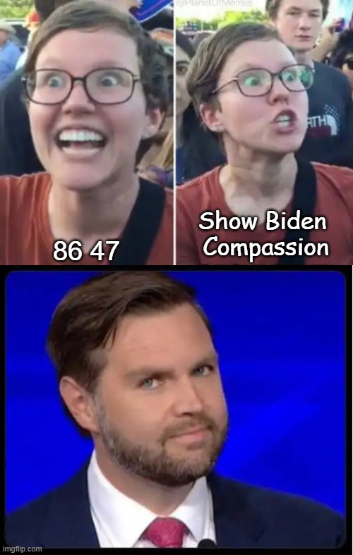We are onto the tolerant Democrats & their double standards | Show Biden 
Compassion; 86 47 | image tagged in why can't you just be normal,cuz democrats,liberals,double standards,intolerance,political humor | made w/ Imgflip meme maker