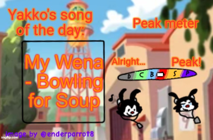 lyrics are hilarious but make sense when you watch the music video | My Wena - Bowling for Soup; - | image tagged in song of te dae | made w/ Imgflip meme maker