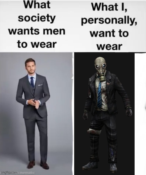 What society wants men to wear vs me | image tagged in what society wants men to wear vs me | made w/ Imgflip meme maker