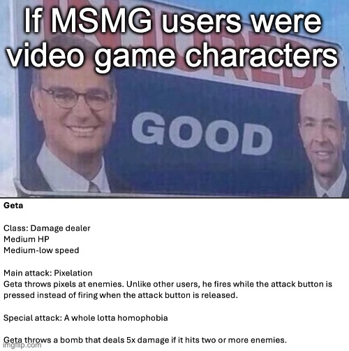We're back with this | If MSMG users were video game characters | image tagged in injured good announcement | made w/ Imgflip meme maker