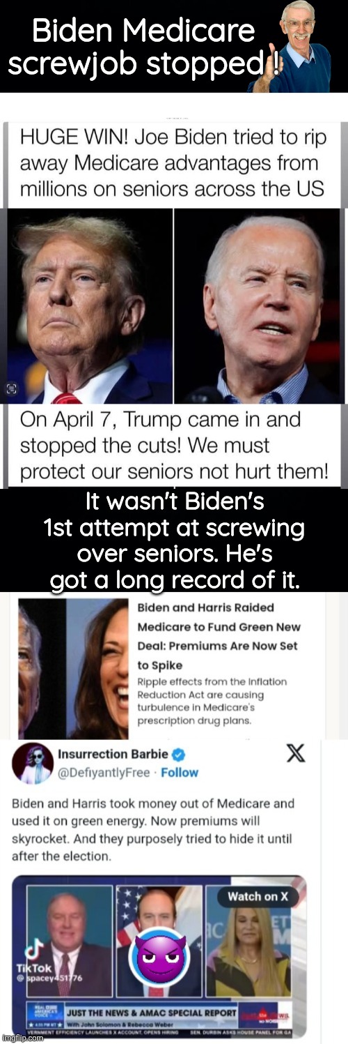 Trump saves Seniors from Biden Medicare cuts | Biden Medicare screwjob stopped ! It wasn't Biden's 1st attempt at screwing over seniors. He's got a long record of it. | image tagged in black background,joe biden,trump,medicare | made w/ Imgflip meme maker