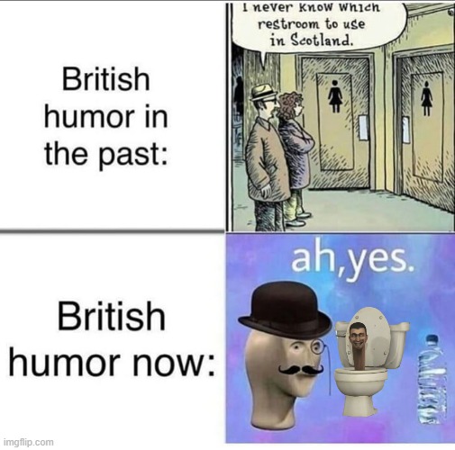 humor in 2025 | image tagged in british,memes | made w/ Imgflip meme maker
