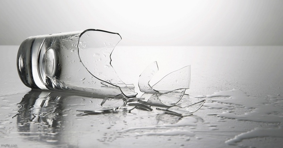 broken glass | image tagged in broken glass | made w/ Imgflip meme maker