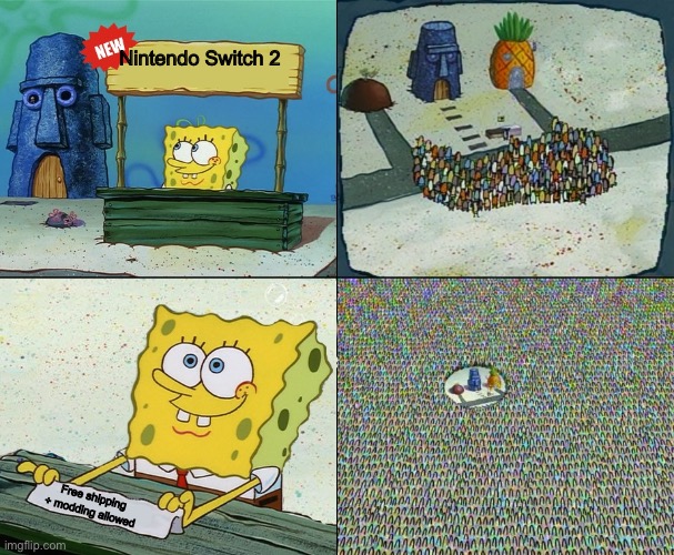Never gonna happen sadly | Nintendo Switch 2; Free shipping + modding allowed | image tagged in spongebob crowd meme | made w/ Imgflip meme maker