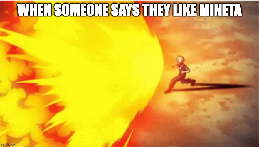 WHEN SOMEONE SAYS THEY LIKE MINETA | made w/ Imgflip meme maker